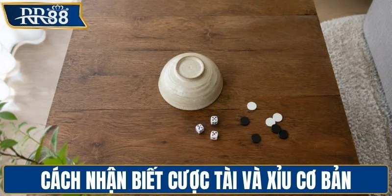 Cách nhận biết cược tài và xỉu cơ bản