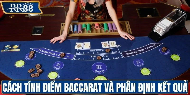 Cách tính điểm baccarat và phân định kết quả