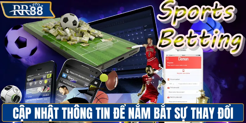 Cập nhật thông tin để nắm bắt sự thay đổi