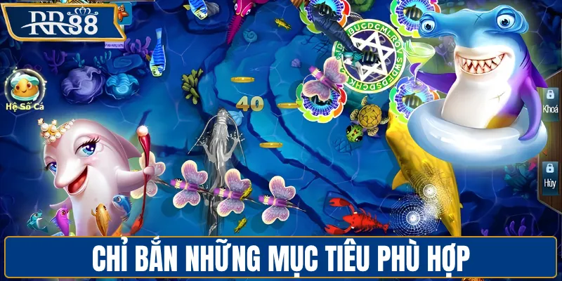 Chỉ bắn những mục tiêu phù hợp