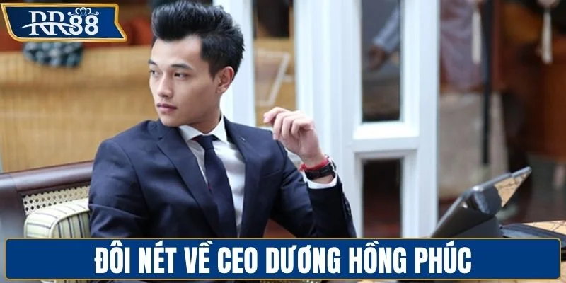 Đôi nét về CEO Dương Hồng Phúc