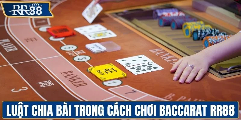 Hiểu rõ luật chia bài trong cách chơi baccarat RR88
