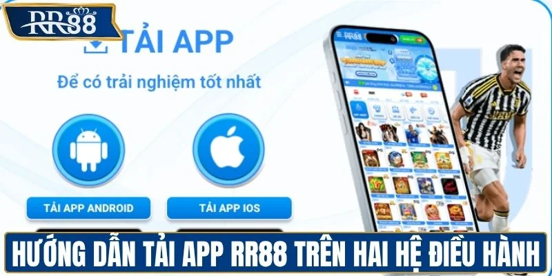 Hướng dẫn cách tải app RR88 trên hai hệ điều hành
