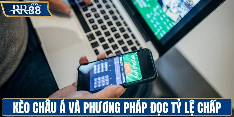 Kèo châu Á và phương pháp đọc tỷ lệ chấp