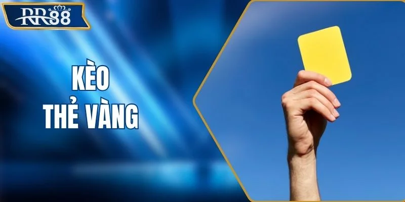 Kinh Nghiệm Chọn Kèo Thẻ Vàng Từ Nhà Cái RR88