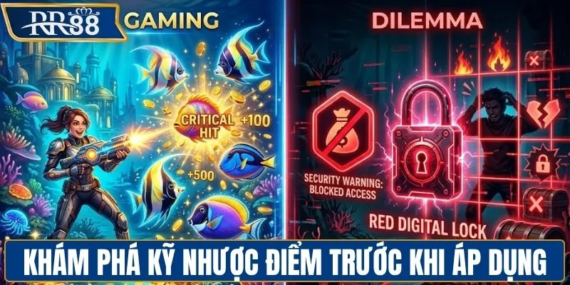Khám phá kỹ nhược điểm trước khi áp dụng