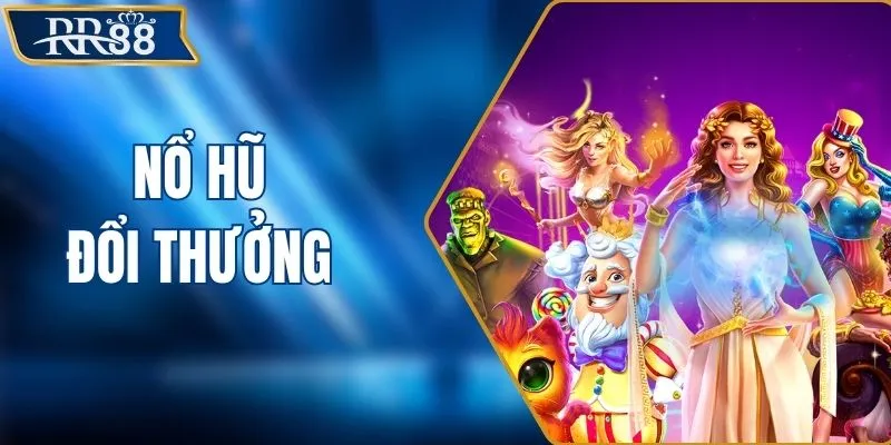 Top 7 Trò Nổ Hũ Đổi Thưởng Hấp Dẫn Với Cơ Hội Trúng Lớn