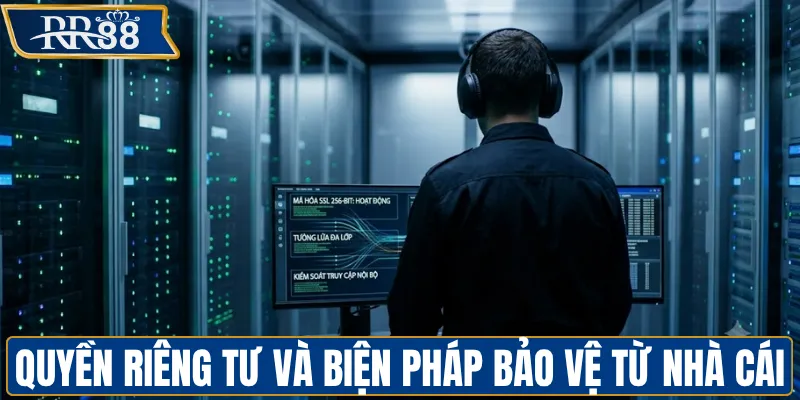 Quyền riêng tư và biện pháp bảo vệ từ nhà cái