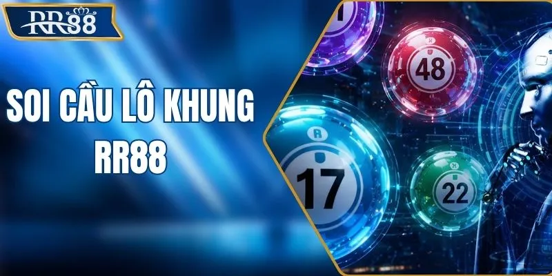 Soi Cầu Lô Khung - Bí Kíp Chọn Số Cho Thành Viên RR88