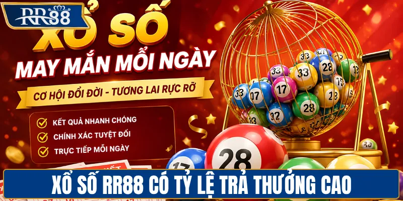 Xổ số RR88 có tỷ lệ trả thưởng cao